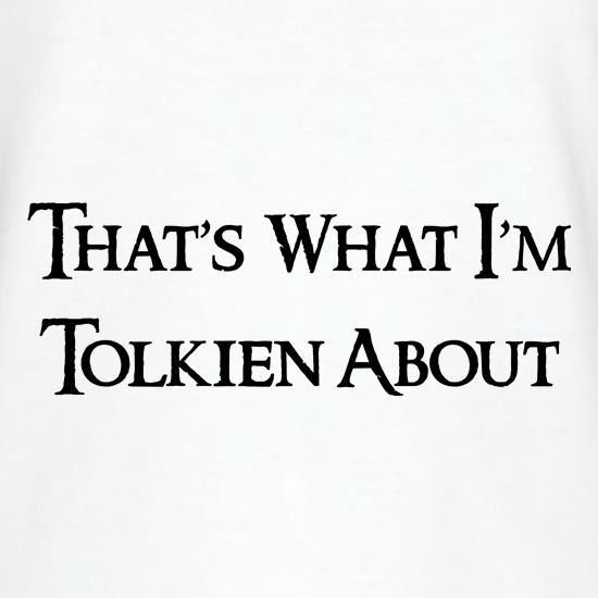 That's what i'm Tolkien About t shirt