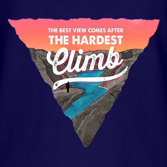 The Best View Comes After The Hardest Climb t shirt