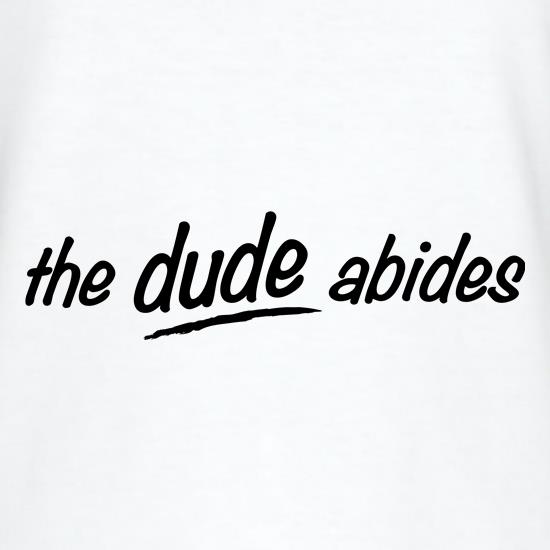 The Dude Abides t shirt