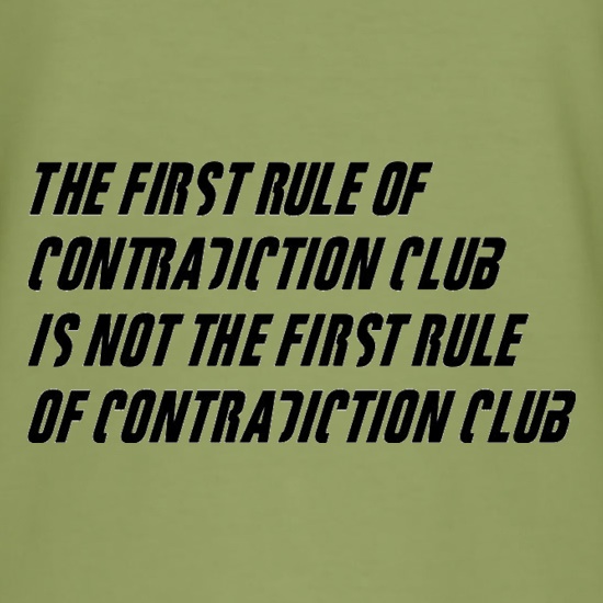 The First Rule Of Contradiction Club Is Not The First Rule Of Contradiction Club t shirt