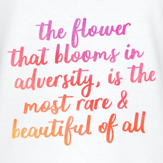 The Flower That Blooms In Adversity t shirt