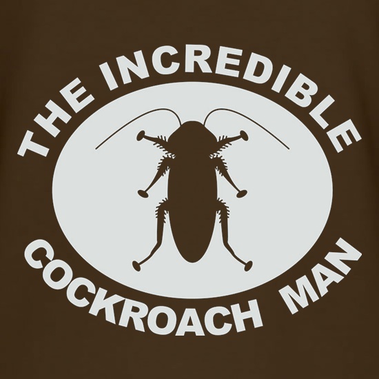 The Incredible Cockroach Man t shirt