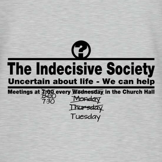 The Indecisive Society t shirt
