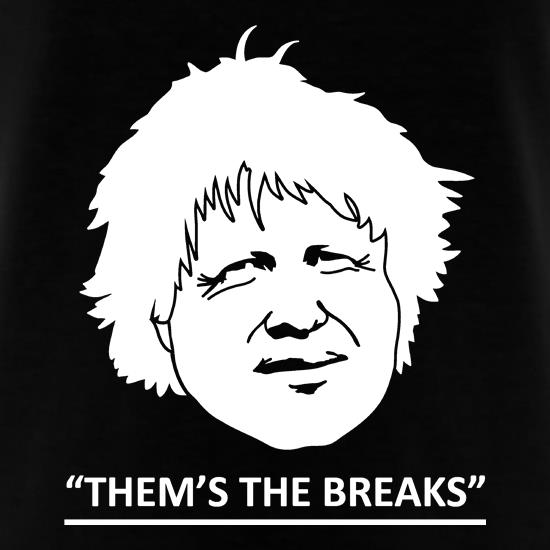 Thems The Breaks Boris t shirt
