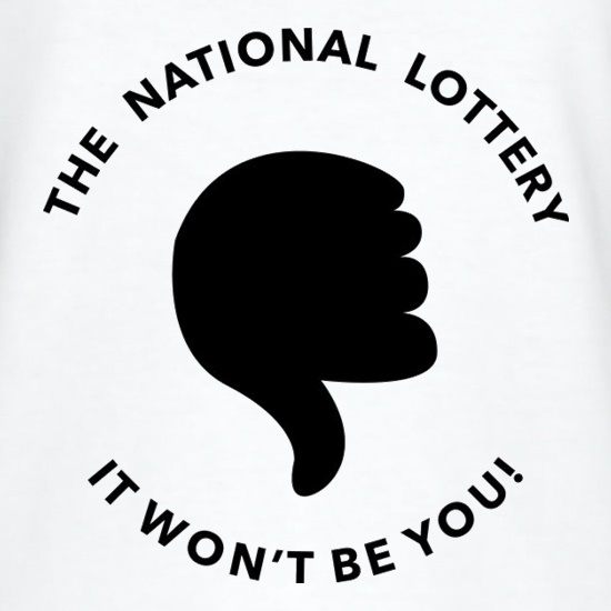 The National Lottery It Won't Be You t shirt