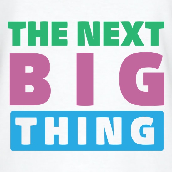 The Next Big Thing t shirt