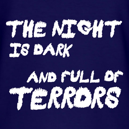 The Night Is Dark And Full Of Terrors t shirt