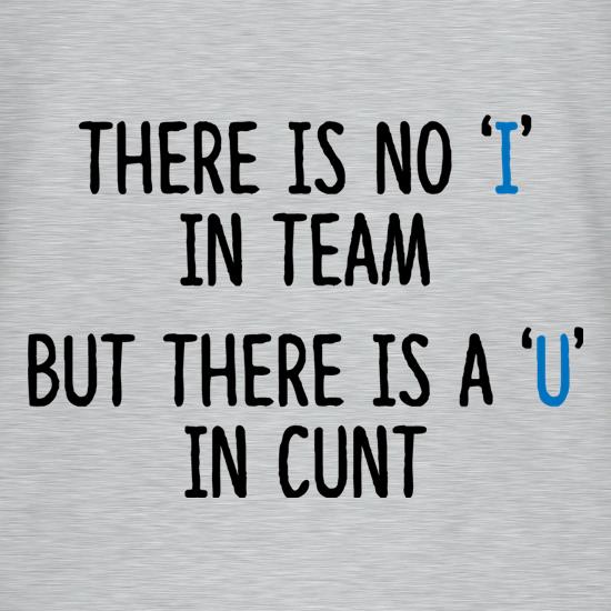 There's No 'I' In Team t shirt