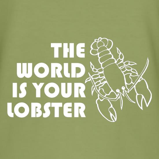 The world is your lobster t shirt
