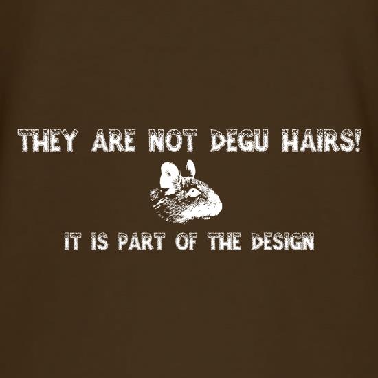 They are NOT Degu Hairs, it is part of the design t shirt