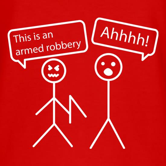 This Is An Armed Robbery t shirt