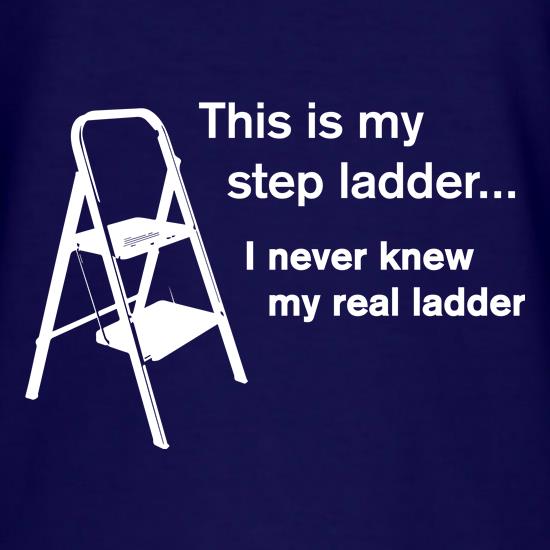 This Is My Step Ladder t shirt