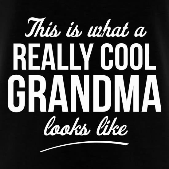 This is what a really cool Grandma looks like t shirt