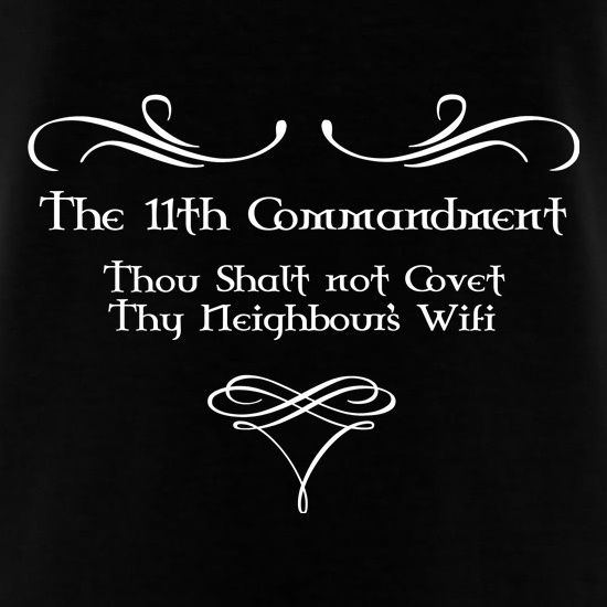 Thou shalt not covert thy neighbour's wifi t shirt