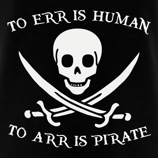 To Err Is Human, To Arr is Pirate t shirt