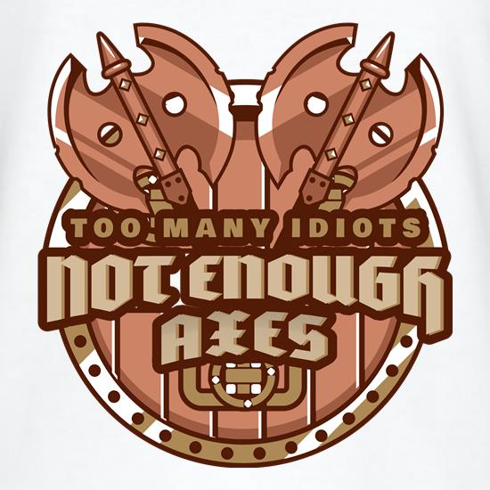 Too Many idiots not enough axes Viking t shirt