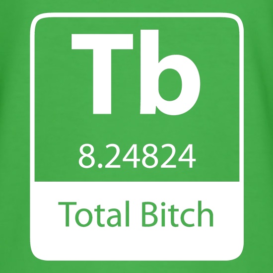 Total Bi*ch t shirt