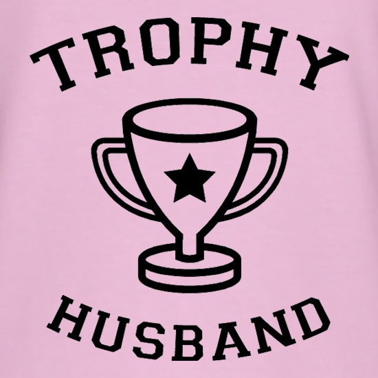 Trophy Husband t shirt