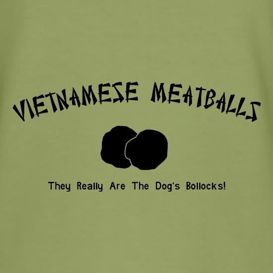 Vietnamese meatballs -They really are the dog's  bollocks t shirt