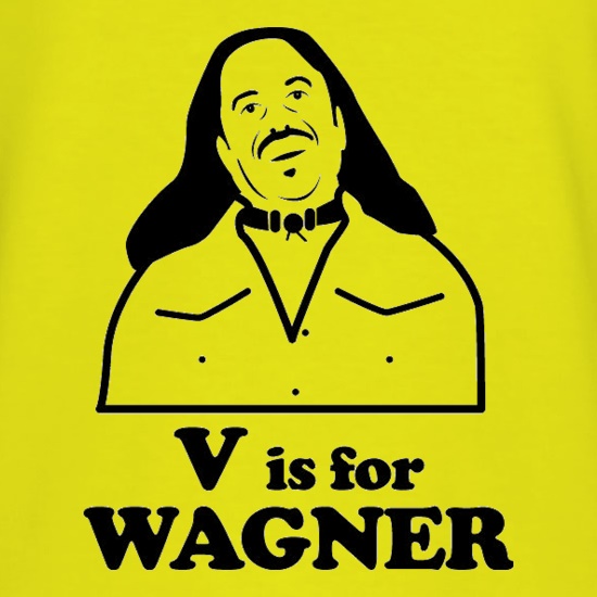 V Is For Wagner t shirt
