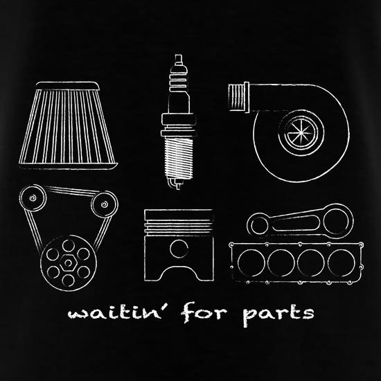 Waitin' for Parts t shirt