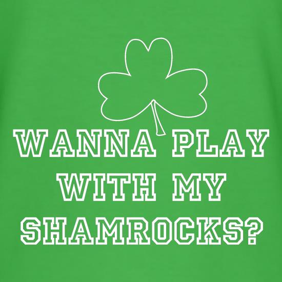 Wana play with my shamrocks? t shirt