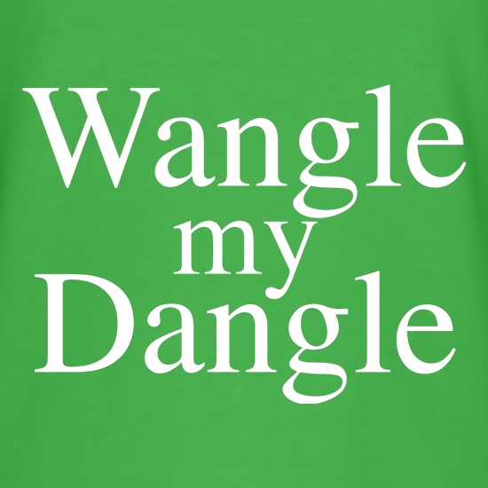 Wangle my Dangle t shirt