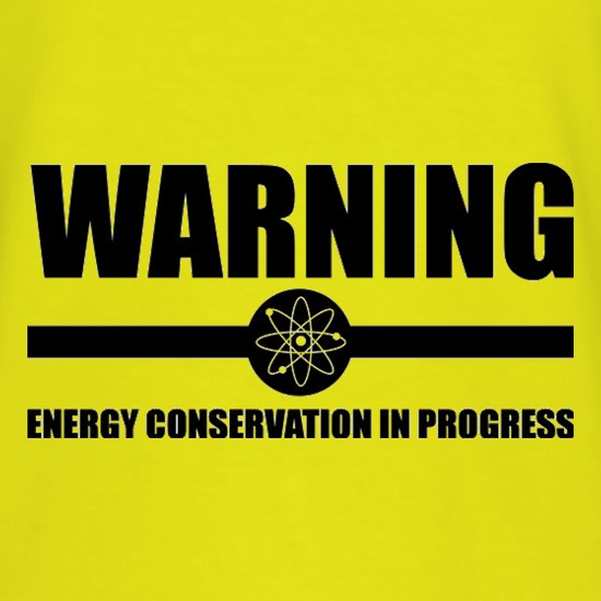 Warning Energy Conservation In Progress t shirt