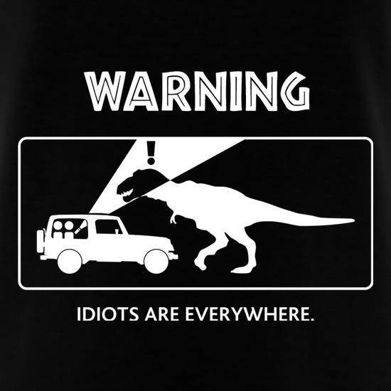 Warning Idiots Are Everywhere t shirt