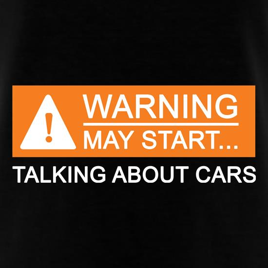 Warning : May Start Talking About Cars t shirt