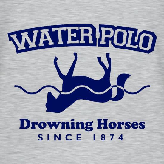 Water Polo - Drowning Horses Since 1874 t shirt