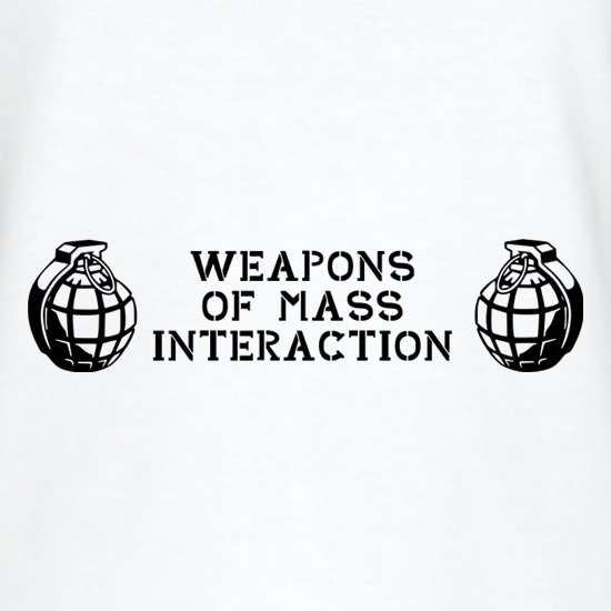 Weapons Of Mass Interaction t shirt