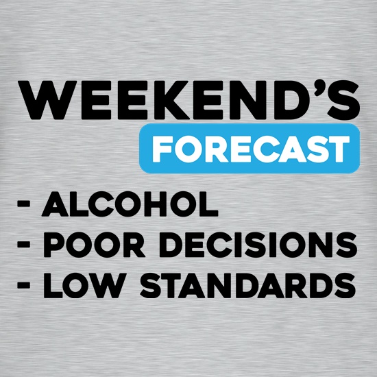Weekends Forecast t shirt