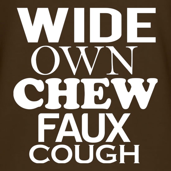 Wide Own Chew Faux Cough t shirt