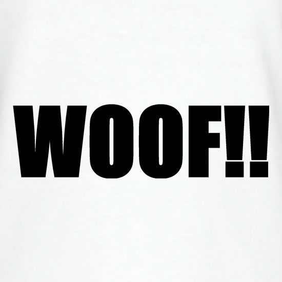 Woof!! t shirt