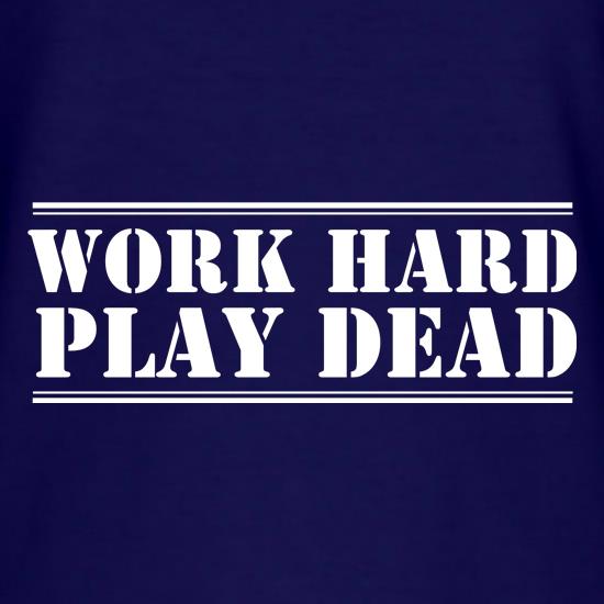 Work Hard, Play Dead t shirt
