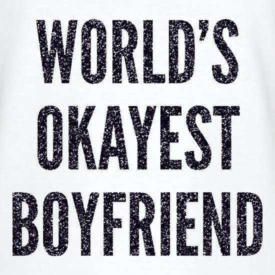 World's Okayest Boyfriend t shirt