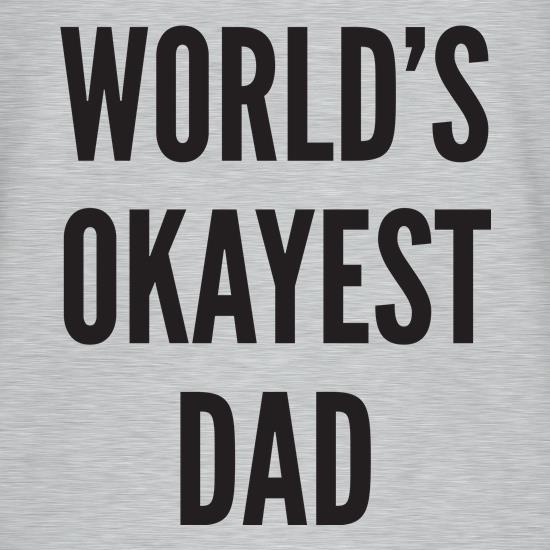 World's Okayest Dad t shirt