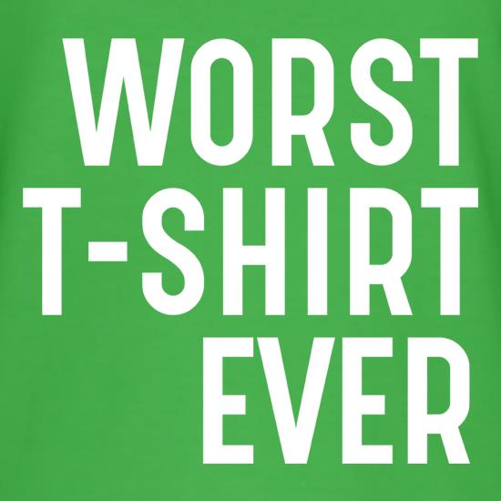 Worst T-Shirt Ever t shirt