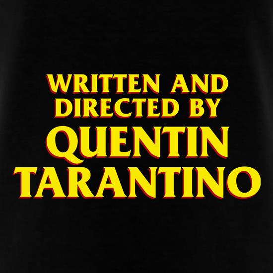 Written and Directed by Quentin Tarantino t shirt