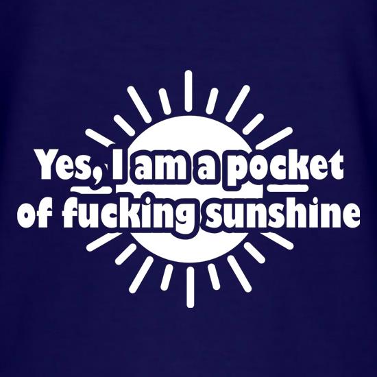 Yes I Am A Pocket Of Fucking Sunshine t shirt