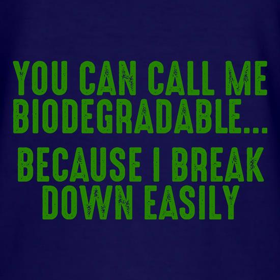 You Can Call Me Biodegradable t shirt