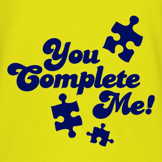 You Complete Me t shirt