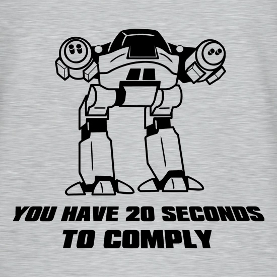 You Have Twenty Seconds To Comply t shirt