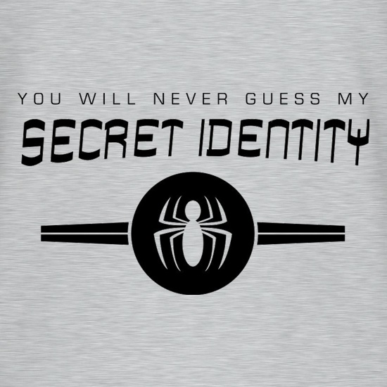 You Will Never Guess My Secret Identity t shirt