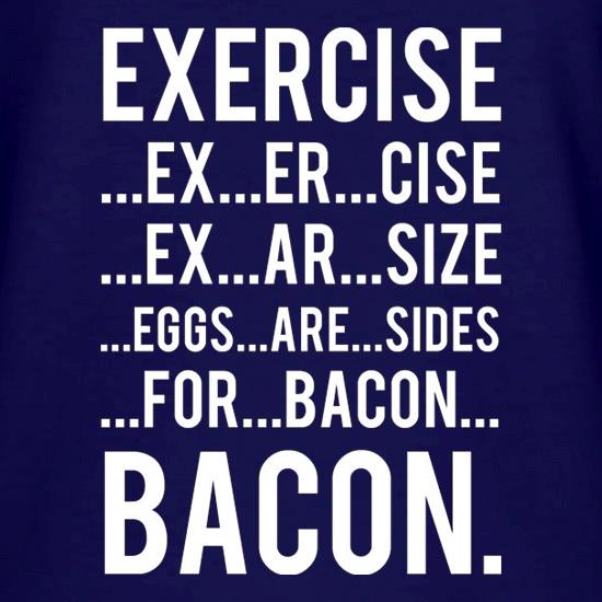 Exercise Bacon t shirt