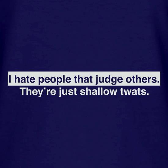 I Hate People That Judge Others t shirt