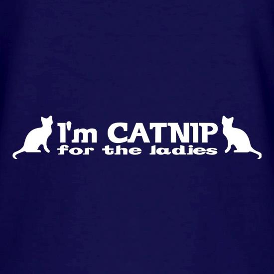 I'm Catnip For The Ladies t shirt