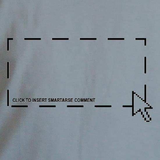 Click To Insert Smartarse Comment t shirt