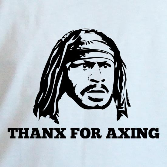 Marshawn Lynch Thanx For Axing t shirt